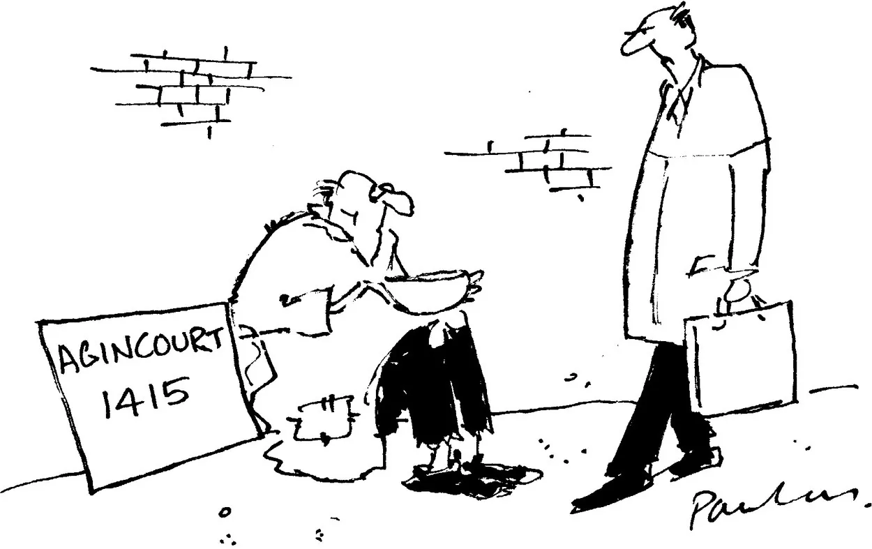 A cartoon displaying a man at the right standing and holding a suitcase and a beggar at the left sitting on the ground and leaning against the wall. The beggar has a signage at his right with text, “AGINCOURT 1415.”