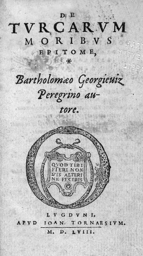 Figure 1.2 Georgijevic, De turcarum moribus, 1558