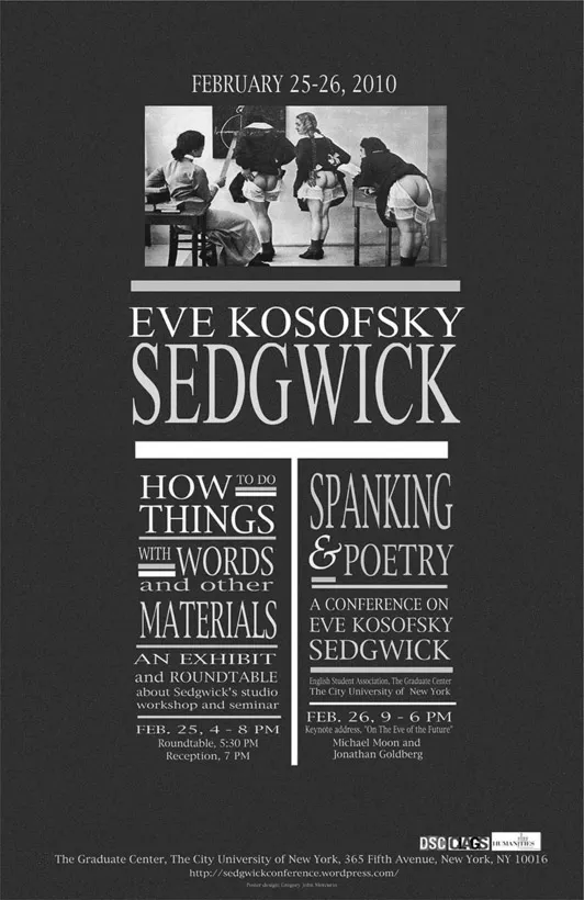 Fig. 1 Promotional poster for CUNY Graduate Center conference and exhibition on “Eve Kosofsky Sedgwick,” 25–26 February 2010.