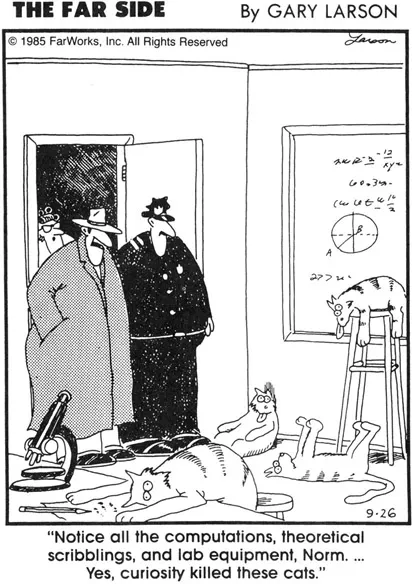 FIGURE 1.2. A caricature of the certainty-oriented person. THE FAR SIDE © 1984 FARWORKS, INC. Used by permission. All rights reserved.