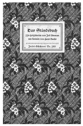 Figure 1.1 Das Ständebuch, 114 Holzschnitte von Jost Amman mit Reimen von Hans Sachs Insel-Bücherei Nr. 133 (nd)