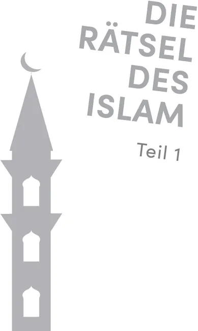 DIE RÄTSEL DES ISLAM Teil 1