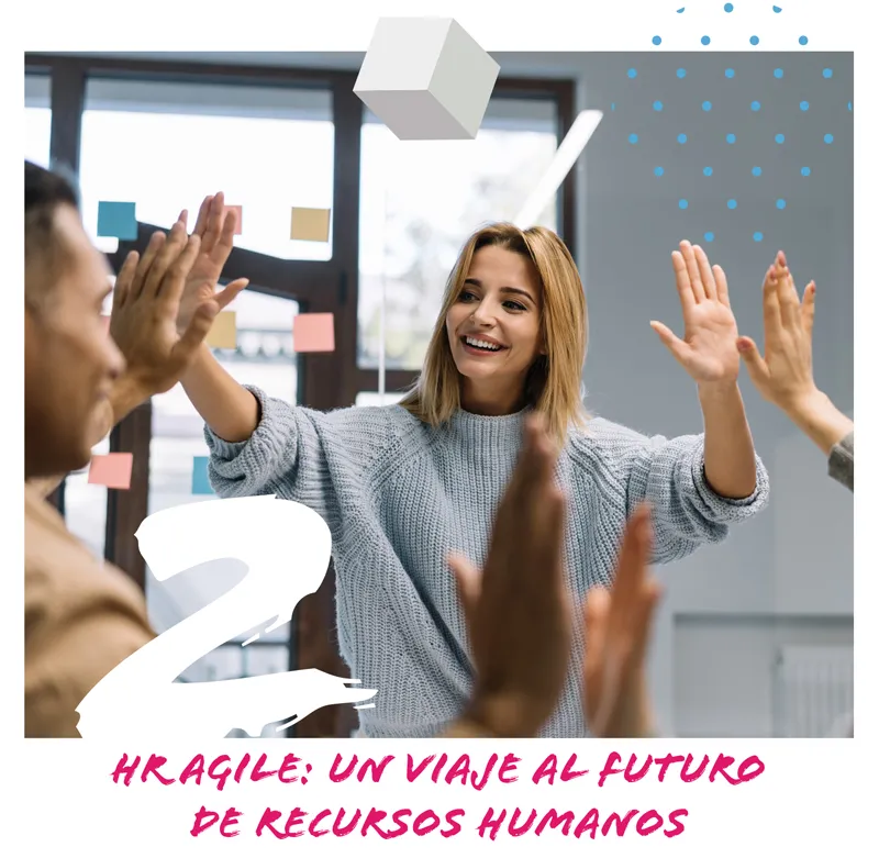 2. HR Agile: Un viaje al futuro de recursos humanos