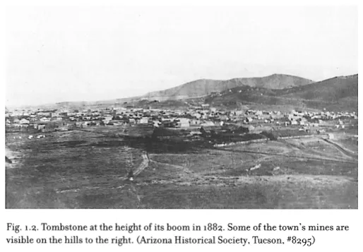 Image: Fig. 1.2. Tombstone at the height of its boom in 1882. Some of the town’s mines are visible on the hills to the right. (Arizona Historical Society, Tucson, #8295)