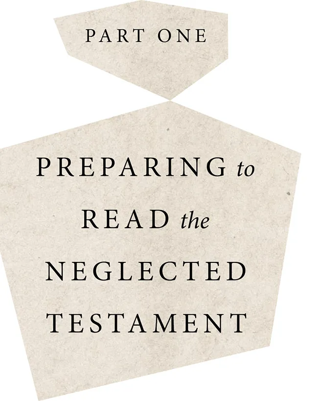 Part One Preparing to Read the Neglected Testament