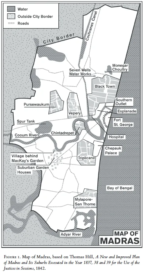 Image: FIGURE 1. Map of Madras, based on Thomas Hill, A New and Improved Plan of Madras and Its Suburbs Executed in the Year 1837, 38 and 39 for the Use of the Justices in Sessions, 1842.