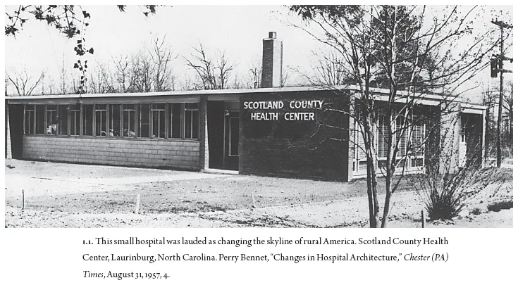 Image: 1.1. This small hospital was lauded as changing the skyline of rural America. Scotland County Health Center, Laurinburg, North Carolina. Perry Bennet, “Changes in Hospital Architecture,” Chester (PA) Times, August 31, 1957, 4.