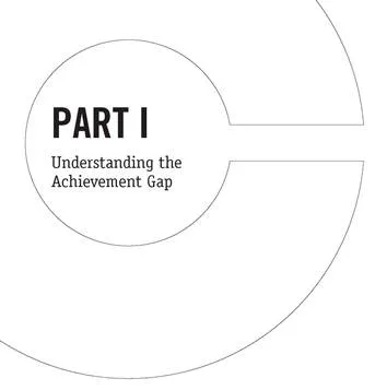 Part I: Understanding the Achievement Gap