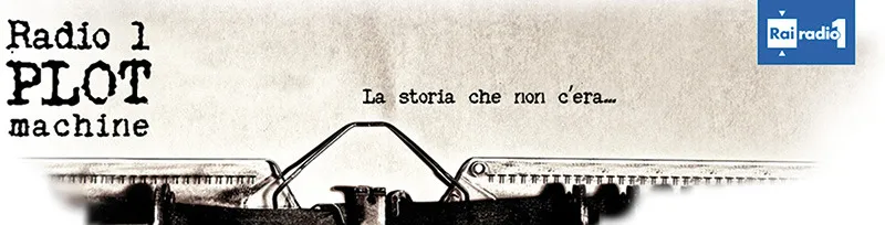 Radio1 Plot Machine. La storia che non c’era