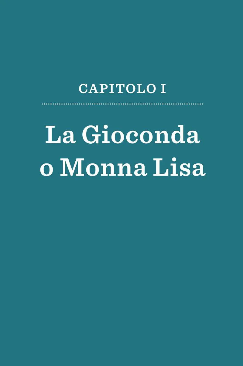 CAPITOLO I: La Gioconda o Monna Lisa