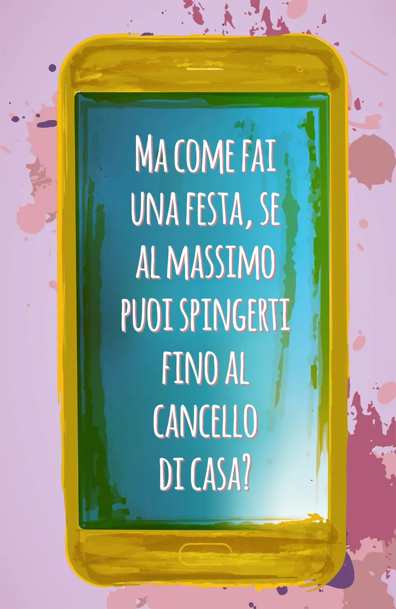 MA COME FAI UNA FESTA, SE AL MASSIMO PUOI SPINGERTI FINO AL CANCELLO DI CASA?