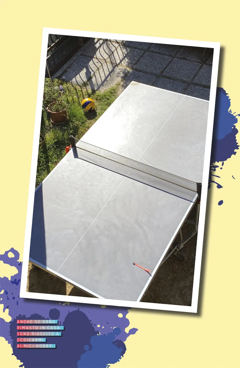 ANCHE SE SONO RIMASTO IN CASA, SONO RIUSCITO A DEDICARMI AI MIEI HOBBY.