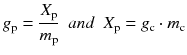 $$ {g}_{\mathrm{p}}=\frac{X_{\mathrm{p}}}{m_{\mathrm{p}}}\kern0.5em  and\kern0.5em {X}_{\mathrm{p}}={g}_{\mathrm{c}}\cdot {m}_{\mathrm{c}} $$
