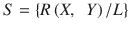 $$ S = \left\{R\left(X,\kern0.5em Y\right)/L\right\} $$
