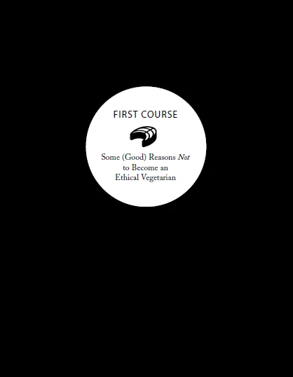First Course: Some (Good) Reasons Not to Become an Ethical Vegetarian